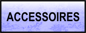 ACCESSOIRES
