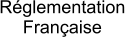 Réglementation Française