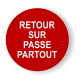 RETOUR SUR PASSE PARTOUT