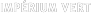 IMPÉRIUM VERT