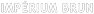 IMPÉRIUM BRUN