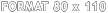 FORMAT 80 x 110