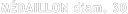 MÉDAILLON diam. 30